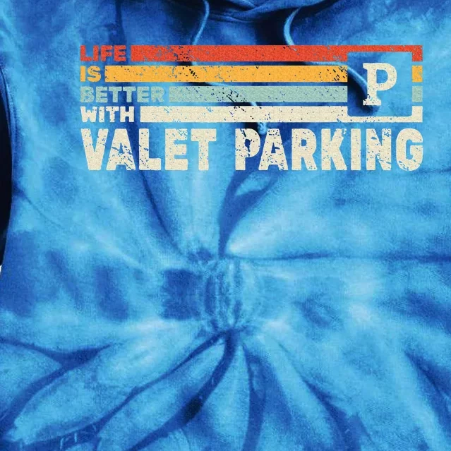 Life Is Better With Valet Parking Tie Dye Hoodie