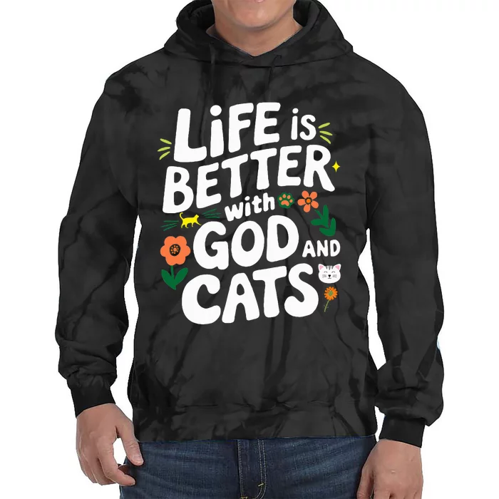 Life Is Better With God And Cats Tie Dye Hoodie