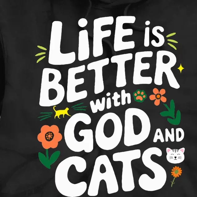 Life Is Better With God And Cats Tie Dye Hoodie