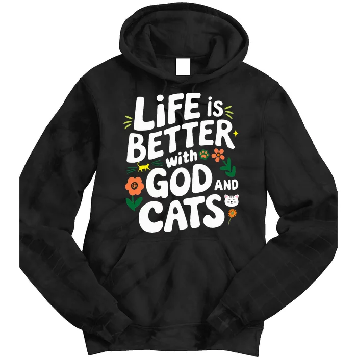 Life Is Better With God And Cats Tie Dye Hoodie