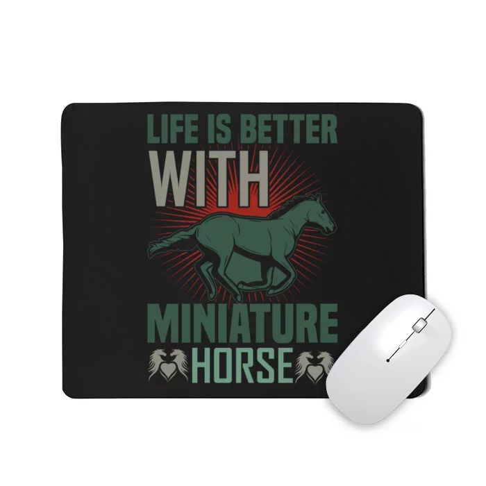 Life Is Better With Miniature Horse Mousepad