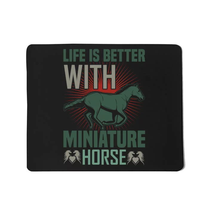 Life Is Better With Miniature Horse Mousepad