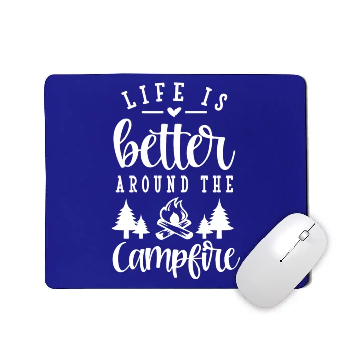 Life Is Better Around The Campfire Funny Happy Camper Funny Gift Mousepad