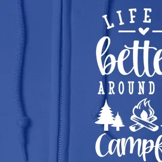 Life Is Better Around The Campfire Funny Happy Camper Funny Gift Full Zip Hoodie