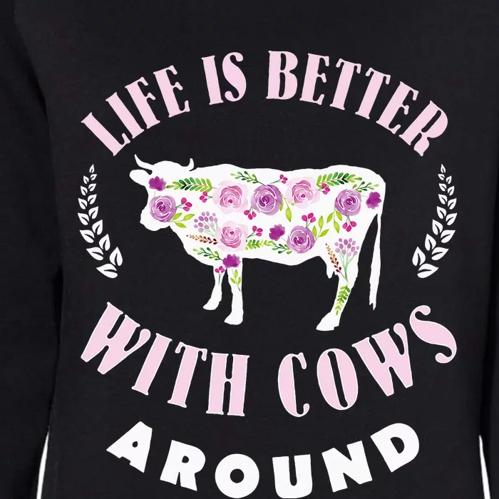 Life is Better With Cows Around Cow Lover Farm Womens California Wash Sweatshirt