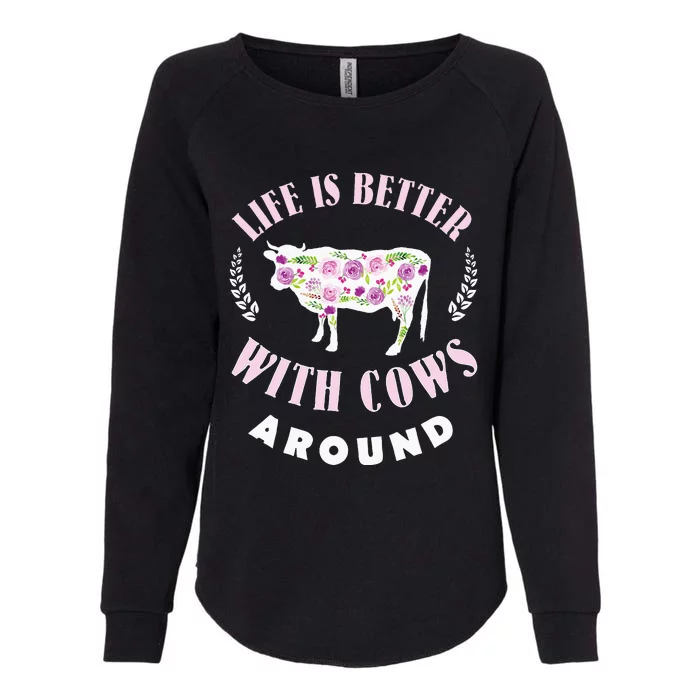 Life is Better With Cows Around Cow Lover Farm Womens California Wash Sweatshirt