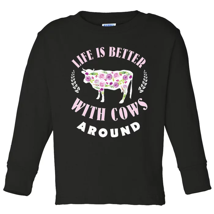 Life is Better With Cows Around Cow Lover Farm Toddler Long Sleeve Shirt