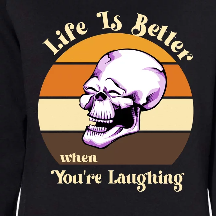 Life Is Better When Your Laughing Retro Skull Womens California Wash Sweatshirt