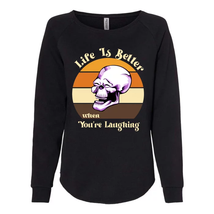 Life Is Better When Your Laughing Retro Skull Womens California Wash Sweatshirt