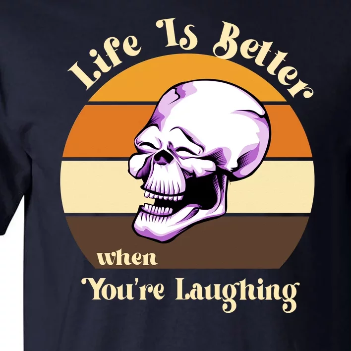 Life Is Better When Your Laughing Retro Skull Tall T-Shirt