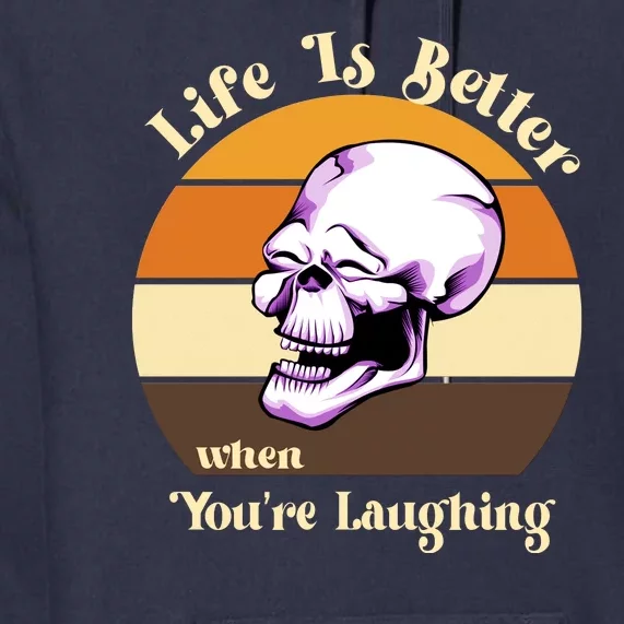 Life Is Better When Your Laughing Retro Skull Premium Hoodie