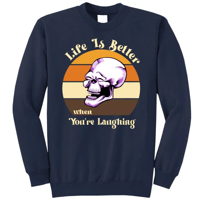 Life Is Better When Your Laughing Retro Skull Tall Sweatshirt