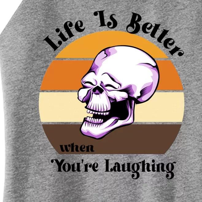 Life Is Better When Your Laughing Retro Skull Women’s Perfect Tri Rocker Tank