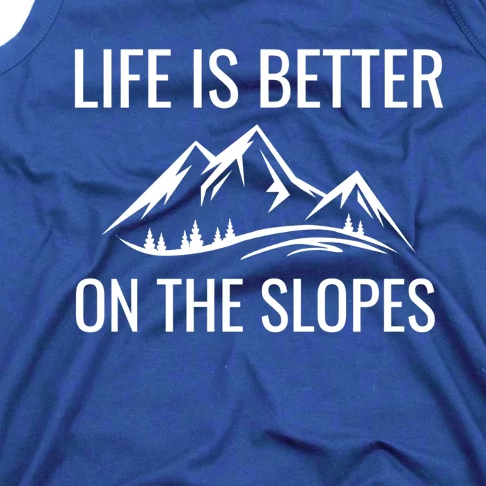 Life Is Better On The Slopes Gift Tank Top