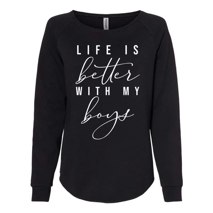 Life Is Better Cute Boy Parent Gift Womens California Wash Sweatshirt