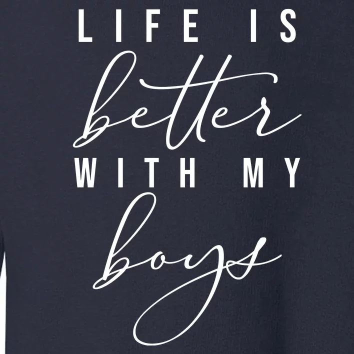 Life Is Better Cute Boy Parent Gift Toddler Sweatshirt