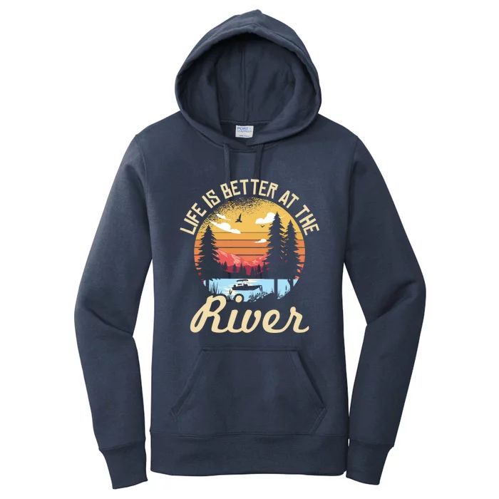 Life Is Better At The River River Camping Camper Gift Women's Pullover Hoodie