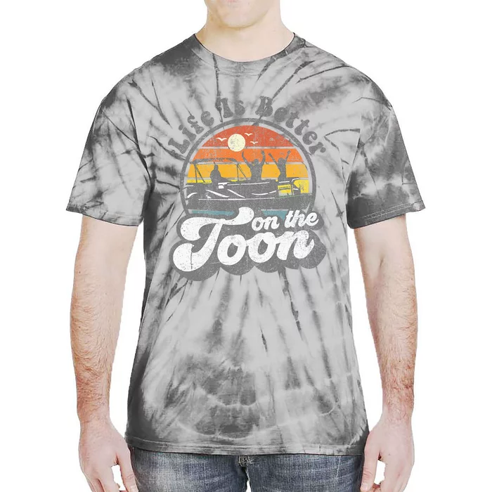 Life Is Better On The Toon Funny Pontoon Boat Boating Gift Tie-Dye T-Shirt