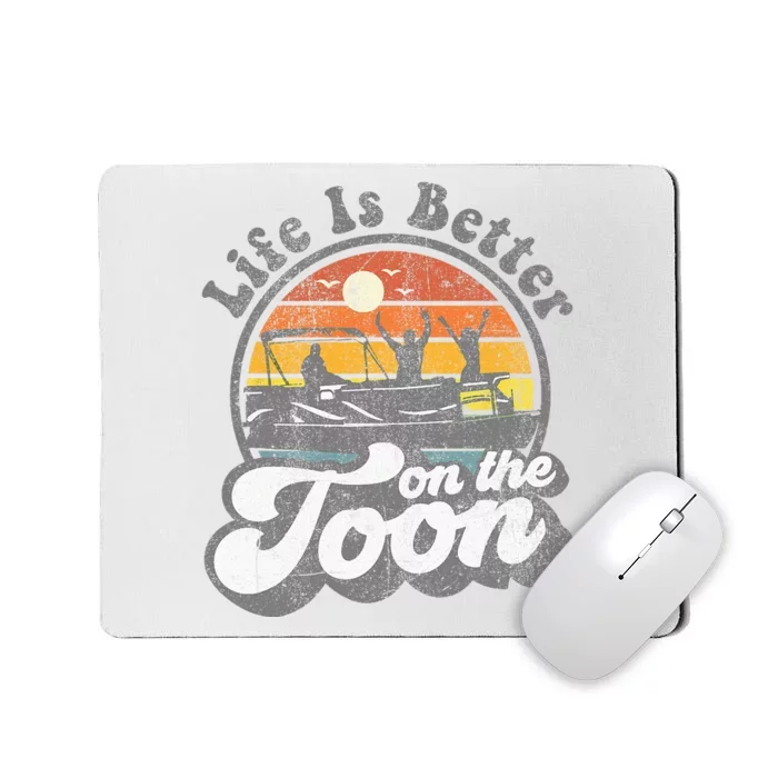 Life Is Better On The Toon Funny Pontoon Boat Boating Gift Mousepad