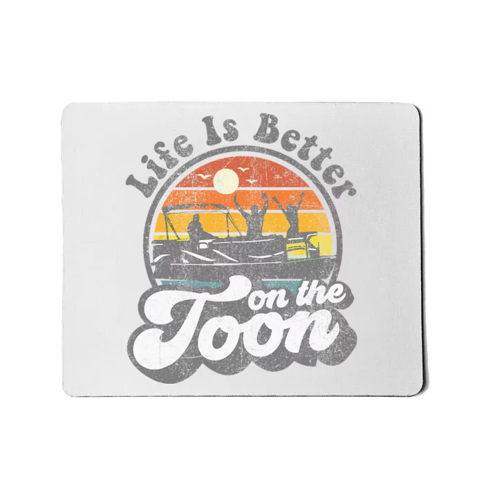 Life Is Better On The Toon Funny Pontoon Boat Boating Gift Mousepad