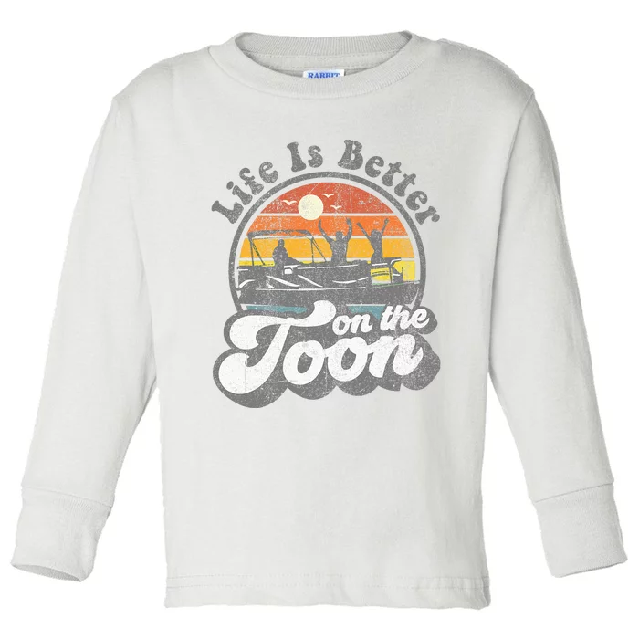 Life Is Better On The Toon Funny Pontoon Boat Boating Gift Toddler Long Sleeve Shirt