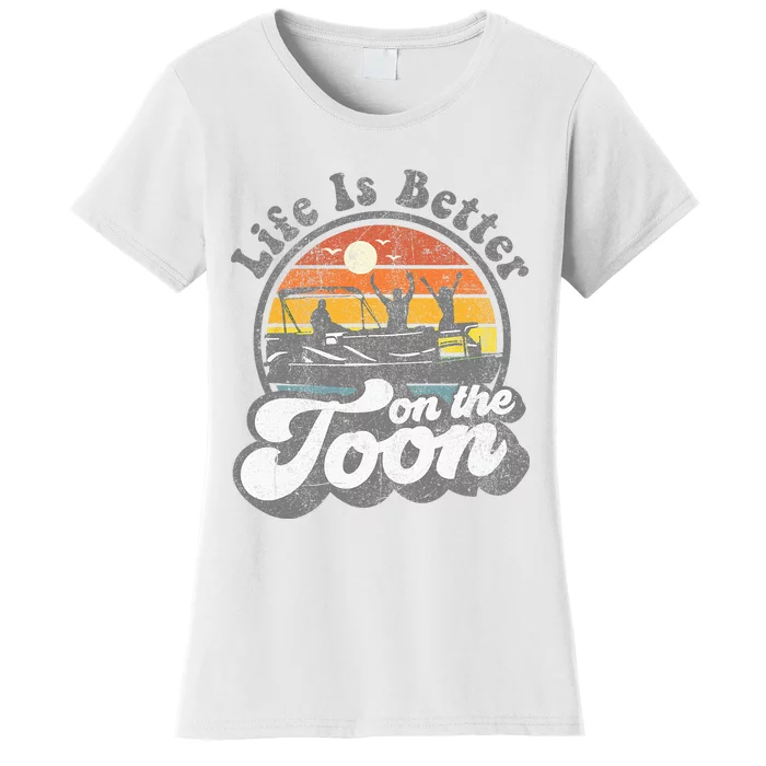 Life Is Better On The Toon Funny Pontoon Boat Boating Gift Women's T-Shirt