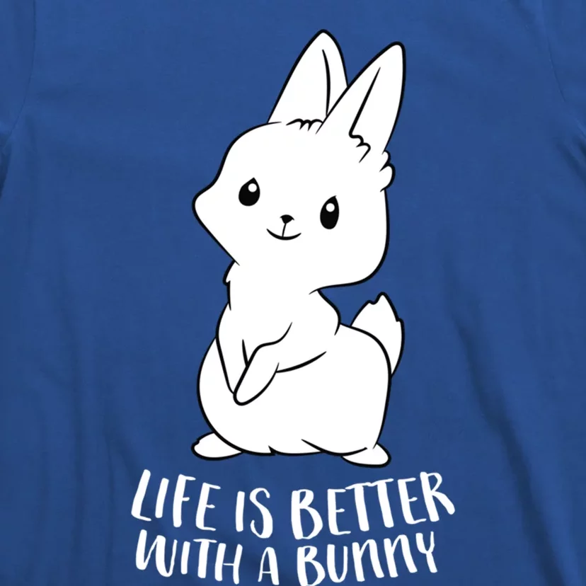 Life Is Better With A Bunny Cute Bunny Rabbit Lover Gift Cute Gift T-Shirt