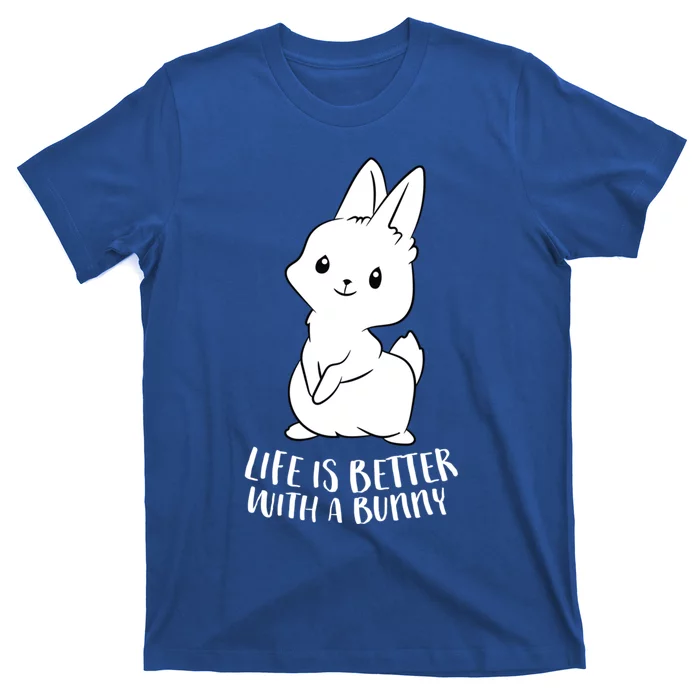 Life Is Better With A Bunny Cute Bunny Rabbit Lover Gift Cute Gift T-Shirt