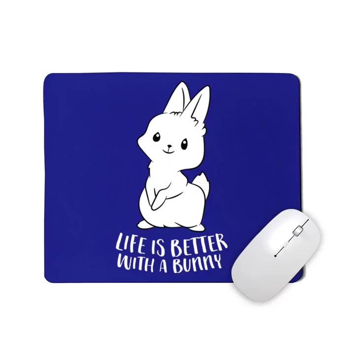 Life Is Better With A Bunny Cute Bunny Rabbit Lover Gift Cute Gift Mousepad