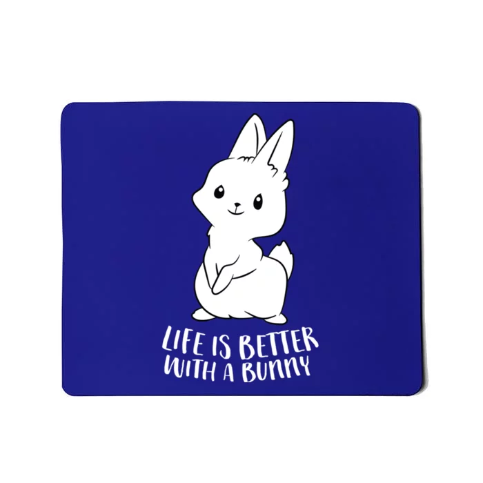 Life Is Better With A Bunny Cute Bunny Rabbit Lover Gift Cute Gift Mousepad