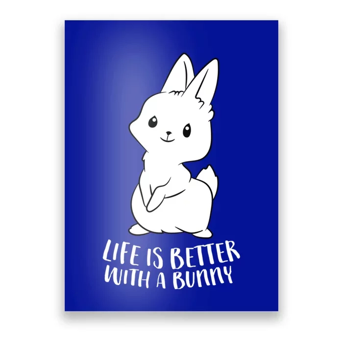 Life Is Better With A Bunny Cute Bunny Rabbit Lover Gift Cute Gift Poster