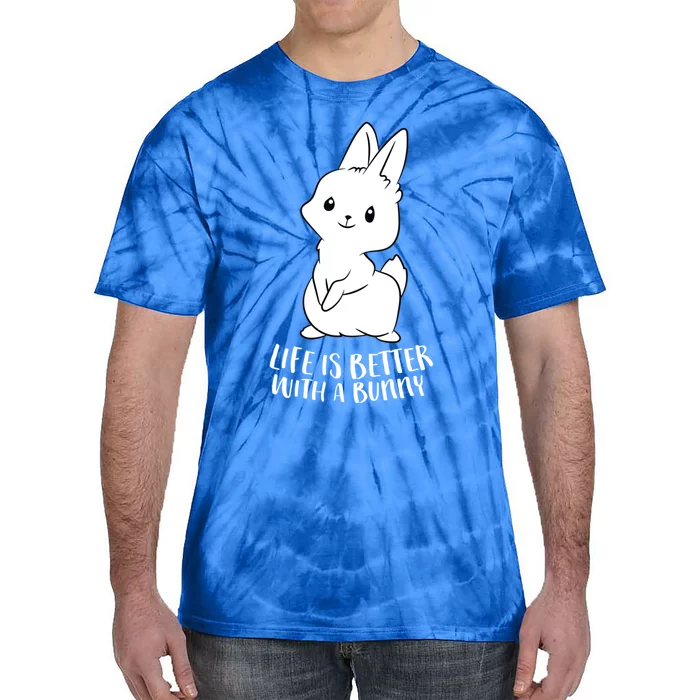 Life Is Better With A Bunny Cute Bunny Rabbit Lover Gift Cute Gift Tie-Dye T-Shirt