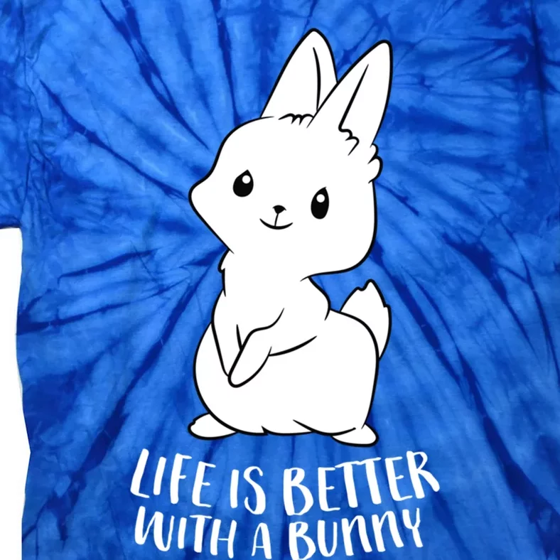 Life Is Better With A Bunny Cute Bunny Rabbit Lover Gift Cute Gift Tie-Dye T-Shirt