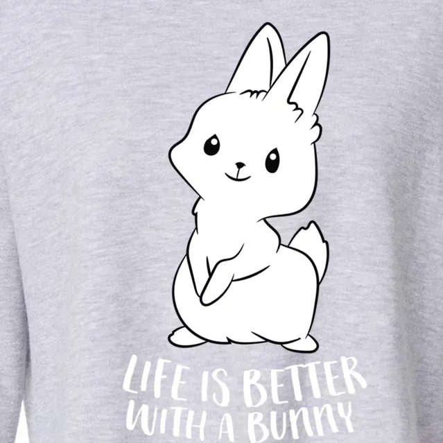 Life Is Better With A Bunny Cute Bunny Rabbit Lover Gift Cute Gift Cropped Pullover Crew