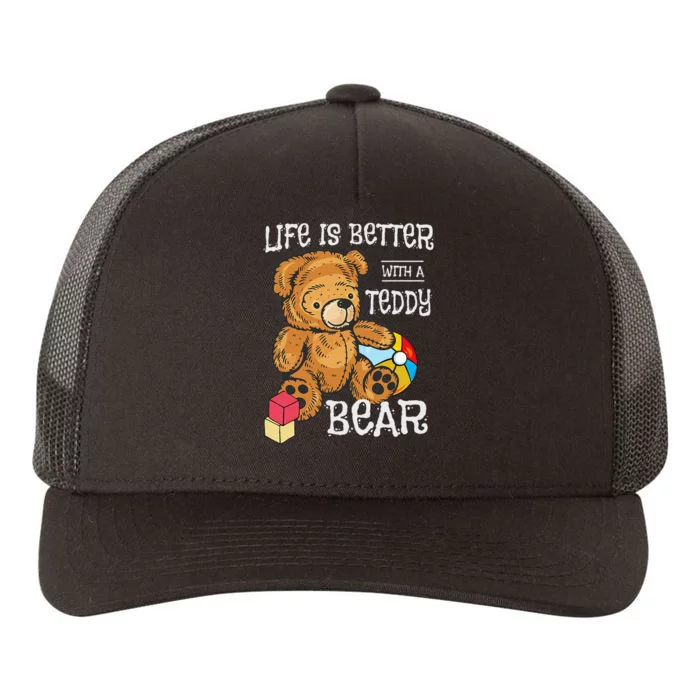 Life Is Better With A Teddy Bear Stuffed Toy Yupoong Adult 5-Panel Trucker Hat