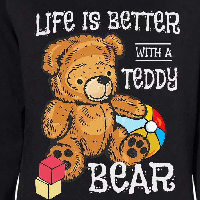 Life Is Better With A Teddy Bear Stuffed Toy Womens California Wash Sweatshirt