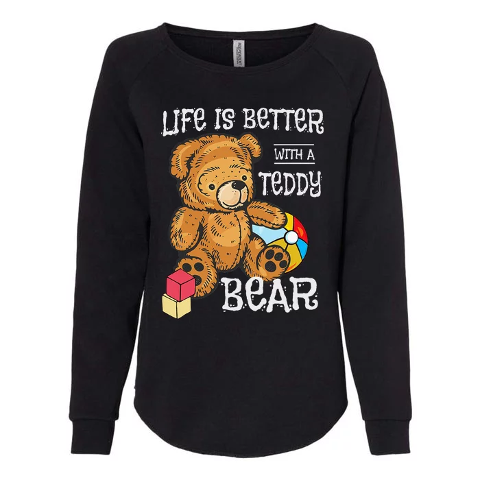 Life Is Better With A Teddy Bear Stuffed Toy Womens California Wash Sweatshirt