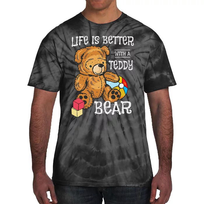 Life Is Better With A Teddy Bear Stuffed Toy Tie-Dye T-Shirt