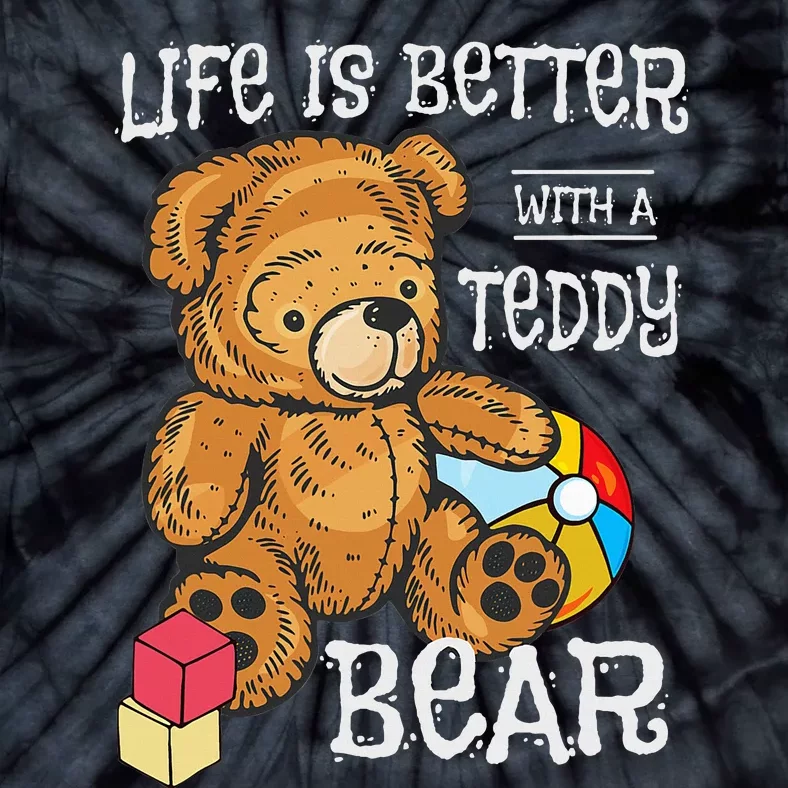 Life Is Better With A Teddy Bear Stuffed Toy Tie-Dye T-Shirt