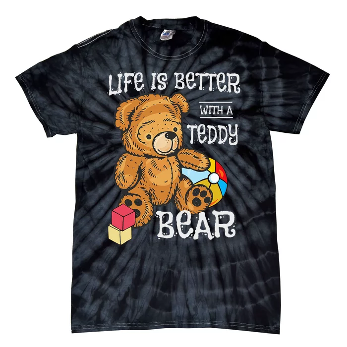 Life Is Better With A Teddy Bear Stuffed Toy Tie-Dye T-Shirt