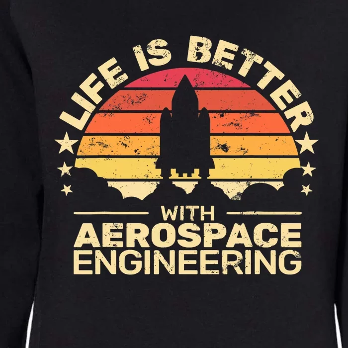 Life Is Better Aerospace Engineering Aerospace Engineer Womens California Wash Sweatshirt