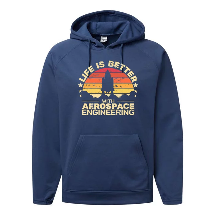 Life Is Better Aerospace Engineering Aerospace Engineer Performance Fleece Hoodie