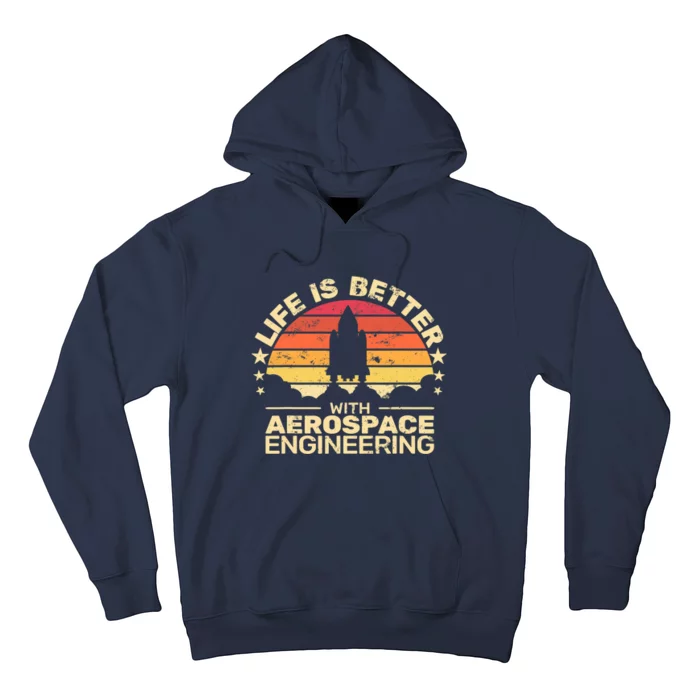 Life Is Better Aerospace Engineering Aerospace Engineer Hoodie