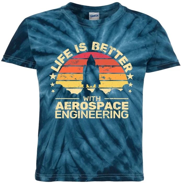 Life Is Better Aerospace Engineering Aerospace Engineer Kids Tie-Dye T-Shirt