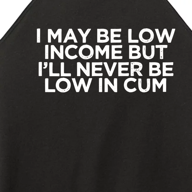 Low Income But Never Be Low In Cum Funny Women’s Perfect Tri Rocker Tank