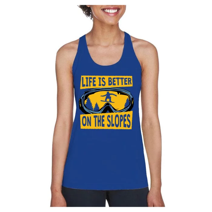 Life Is Better On The Slopes Winter Sports Snowboarding Gift Women's Racerback Tank