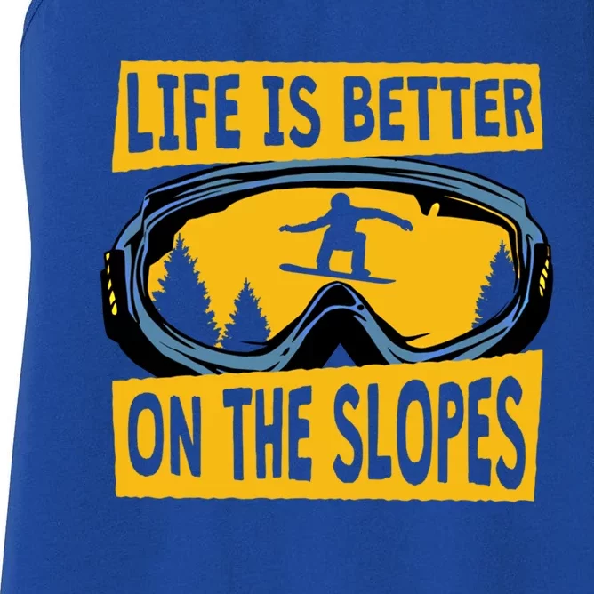 Life Is Better On The Slopes Winter Sports Snowboarding Gift Women's Racerback Tank