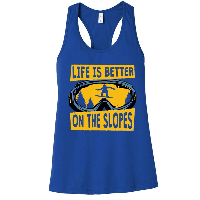 Life Is Better On The Slopes Winter Sports Snowboarding Gift Women's Racerback Tank