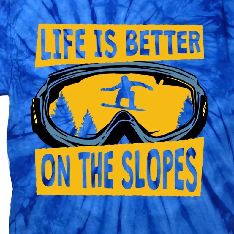 Life Is Better On The Slopes Winter Sports Snowboarding Gift Tie-Dye T-Shirt