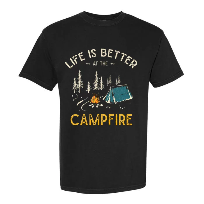 Life Is Better At The Campfire Funny Camper Camp Camping Garment-Dyed Heavyweight T-Shirt